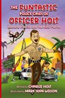 The Funtastic Police Cases of Officer Holt - Charlie Holt - 9781956203684