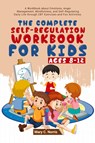 The Complete Self-Regulation Workbook for Kids (8-12) - Mary C Noris - 9781956223286