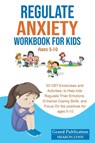 Regulate Anxiety Workbook for Kids - Grand Publication ; Sharon Lynn - 9781956223750