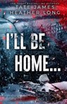 I'll Be Home... - Heather Long - 9781956264791