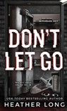 Don't Let Go - Heather Long - 9781956264890