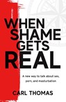 When Shame Gets Real - Carl Thomas - 9781956267280