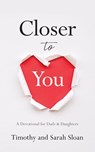 Closer to You - Timothy W Sloan ; Sarah Sloan - 9781956267952