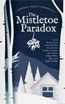 The Mistletoe Paradox - Kristina Horner ; Liz Leo ; Katrina Hamilton ; Sunny Everson ; Jennifer Lee Swagert ; Maria Berejan ; Stephen Folkins ; Shay Lynam ; Rachael Sterling - 9781956273052