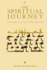 The Spiritual Journey - ¿yatull¿h ¿Al¿ Tihr¿n¿ - 9781956276565
