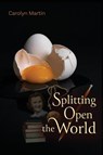 Splitting Open the World - Carolyn Martin - 9781956285932