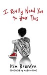I Really Need You to Hear This - Kim Bearden - 9781956306958