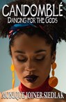 Candomblé: Dancing for the Gods - Monique Joiner Siedlak - 9781956319149