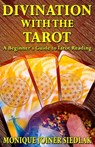 Divination with the Tarot: A Beginner's Guide to Tarot Reading - Monique Joiner Siedlak - 9781956319682