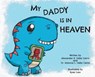 My Daddy is in Heaven - Dr Shawna L Della Cerra ; Alexander R Della Cerra - 9781956357479
