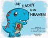 My Daddy is in Heaven - Dr Shawna L Della Cerra ; Alexander R Della Cerra - 9781956357479