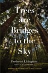 Trees are Bridges to the Sky - Frederick Livingston - 9781956368840