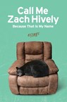 Call Me Zach Hively Because That Is My Name - Zach Hively - 9781956375077