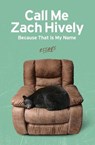 Call Me Zach Hively Because That Is My Name: Essays - Zach Hively - 9781956375237