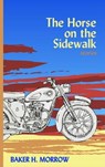 The Horse on the Sidewalk - Baker H. Morrow - 9781956375275
