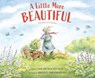 A Little More Beautiful: The Story of a Garden - Sarah MacKenzie - 9781956393002
