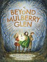 Beyond Mulberry Glen - Millie Florence - 9781956393095