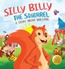 Silly Billy the Squirrel - Jennifer L Trace - 9781956397321