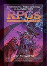 Everything I Need to Know I Learned from RPGs - Jeff Ashworth - 9781956403046