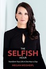The Selfish Hour - Megan Weisheipl - 9781956442137