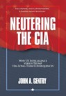 Gentry, J: Neutering the CIA - John A Gentry - 9781956450682