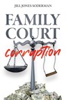 Family Court Corruption - Jill Jones-Soderman - 9781956452464