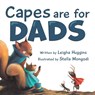Capes are for Dads - Leigha Huggins - 9781956462098