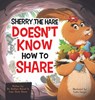 Sherry the Hare Doesn't Know How to Share - Dr Barbara Howard ; Anne Marie Brown - 9781956462593