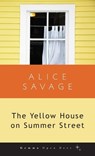 Savage, A: Yellow House on Summer Street - Alice Savage - 9781956476330