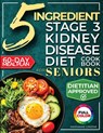 The 5 Ingredient Stage 3 Kidney Disease Diet Cookbook for Seniors - Marianne Greene - 9781956493337