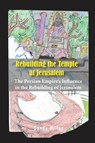 Rebuilding the Temple at Jerusalem - Sandy Miller - 9781956515688