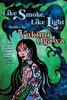 Like Smoke, Like Light: Stories - Yukimi Ogawa - 9781956522013