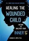 Healing The Wounded Child Within To Unleash Your Inner "G" - Ladonna N Smith - 9781956525458