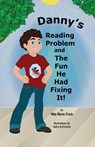 Danny's Reading Problem and the Fun He Had Fixing It! - Nita Marie Clark ; Kathy N. Doherty - 9781956576092