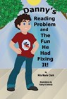 Danny's Reading Problem and The Fun He Had Fixing It! - Nita Marie Clark ; Kathy Doherty - 9781956576108