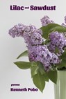 Lilac and Sawdust - Kenneth Pobo - 9781956578003