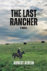 The Last Rancher - Robert Rebein - 9781956578591