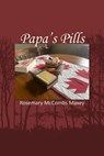 Papa's Pills - Rosemary McCombs Maxey - 9781956578898