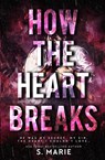 How The Heart Breaks - Stacey Marie Brown - 9781956600445