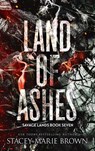 Land of Ashes - Stacey Marie Brown - 9781956600704