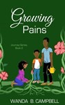 Growing Pains Journey Series Book 2 - Wanda B Campbell - 9781956607031