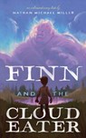 Finn and the Cloud Eater - Nathan Michael Miller - 9781956611090