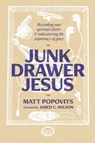 Junk Drawer Jesus - Matt Popovits - 9781956658491