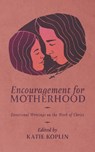 Encouragement for Motherhood - Katie Koplin - 9781956658880