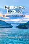 Embracing Erricka - My Journey from Fear to Faith - Erricka Willard - 9781956688375