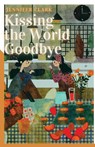 Kissing the World Goodbye - Jennifer Clark - 9781956692075