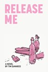 Release Me - Tim DeMarco - 9781956692693