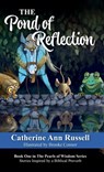 The Pond of Reflection: Book One in The Pearls of Wisdom Series: Stories Inspired by a Biblical Proverb - Catherine Ann Russell - 9781956693256