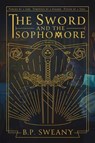 The Sword and the Sophomore - B. P. Sweany - 9781956694147