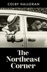 The Northeast Corner - Colby Halloran - 9781956697377